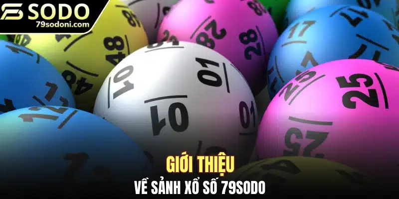 Giới thiệu về sảnh xổ số 79Sodo